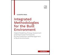 Integrated methodologies for the built environment. Digital modelling, energy assessment and Multi-Scale frameworks for the production and management of built environment