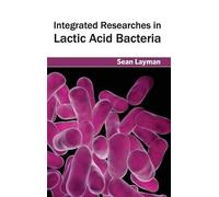 Integrated Researches in Lactic Acid Bacteria (Copertina rigida)