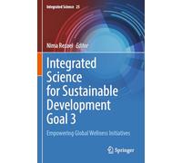 Integrated Science for Sustainable Development Goal 3: Empowering Global Wellness Initiatives