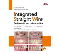 Integrated straight wire. Gestione del mezzo terapeutico - Mandelli Gualti...