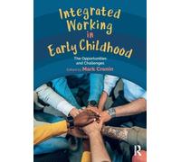 Integrated Working in Early Childhood: The Opportunities and Challenges