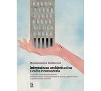 Integratezza architettonica e come riconoscerla. Quando simultaneamente adeguatezza, integrazione e giustapposizione creano solide unioni