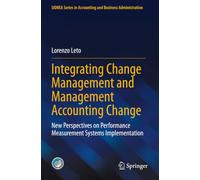Integrating Change Management and Management Accounting Change: New Perspectives on Performance Measurement Systems Implementation