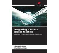 Integrating ICTE into science teaching: Pedagogical transformations and learning practices
