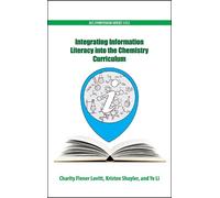Integrating Information Literacy into the Chemistry Curriculu (Copertina rigida)