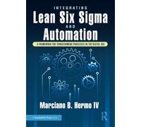 Integrating Lean Six Sigma and Automation: A Framework for Transforming Processes in the Digital Age