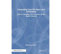 Integrating Lean Six Sigma and Automation: How to Transform Your Processes for the Digital Economy