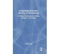 Integrating Narrative Identity in Suicidology: A Clinical Exploration of Story, Identity, and Suicide