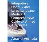 Integrating OpenCV and Large Language Models: A Comprehensive Guide to Unified AI Systems