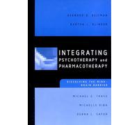 Integrating Psychotherapy and Pharmacotherapy: Dissolving the Mind-Brain Barrier