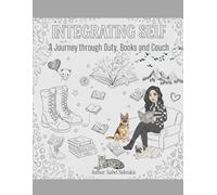 Integrating Self: A Journey through Duty, Books and Couch - A Tactical Guided Journal for Resilience, Healing, and Navigating the Transition of Service