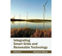 Integrating Smart Grids and Renewable Technology: Volume V (Copertina rigida)