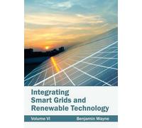 Integrating Smart Grids and Renewable Technology: Volume VI (Copertina rigida)