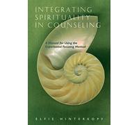 Integrating Spirituality in Counseling: A Manual for Using the Experiential Focusing Method