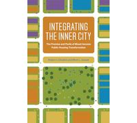 Integrating the Inner City: The Promise and Perils of Mixed-Income Public Housing Transformation