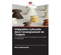 Intégration culturelle dans l'enseignement de l'anglais: Un cadre relationnel pour les programmes, le matériel et la pédagogie
