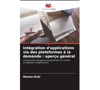 Intégration d'applications via des plateformes à la demande : aperçu général: Comparaison des approches générales en matière d'intégration d'applications
