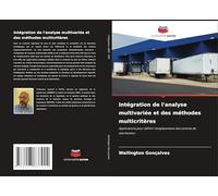 Intégration de l'analyse multivariée et des méthodes multicritères: Applications pour définir l'emplacement des centres de distribution