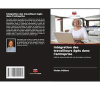 Intégration des travailleurs âgés dans l'entreprise: Défis et opportunités liés à la formation continue