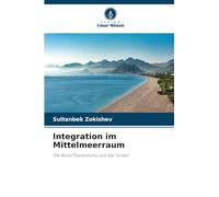 Integration im Mittelmeerraum: Die Rolle Frankreichs und der Türkei