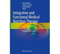 Integrative and Functional Medical Nutrition Therapy: Principles and Practices