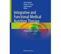 Integrative and Functional Medical Nutrition Therapy: Principles and Practices