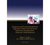 Integrative and Functional Medicine Approach to Basic and Advanced Laboratory Interpretation: Clinician's Desk Reference