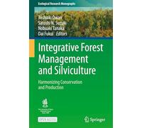 Integrative Forest Management and Silviculture: Harmonizing Conservation and Production