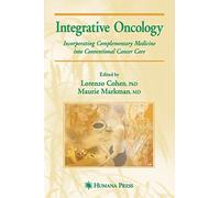 Integrative Oncology: Incorporating Complementary Medicine into Conventional Cancer Care