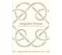 Integrative Process: Follettian Thinking from Ontology to Administration: Volume 5