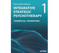 Integrative Strategic Psychotherapy: Vol. 1: Theoretical Foundations