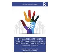 Integrative Systemic Therapy for Families with Children and Adolescents: A Clinician's Handbook