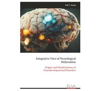 Integrative View of Neurological Deformities: Origins and Manifestations of Neurodevelopmental Disorders