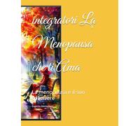 integratori La Menopausa che ti Ama: La menopausa e il suo convivere