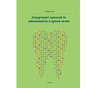 Integratori naturali in odontoiatria e igiene orale - Sarri Stefano