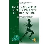 Integratori per la performance e il benessere. L'integrazione alimentare tra ricerca e tradizione