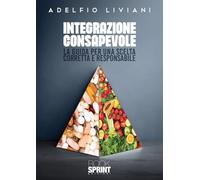 Integrazione consapevole. La guida per una scelta corretta e responsabile
