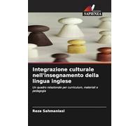 Integrazione culturale nell'insegnamento della lingua inglese: Un quadro relazionale per curriculum, materiali e pedagogia
