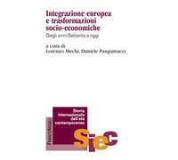 Integrazione europea e trasformazioni socio-economiche. Dagli anni Settanta a oggi