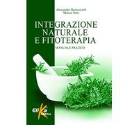 Integrazione naturale e fitoterapia. Manuale pratico