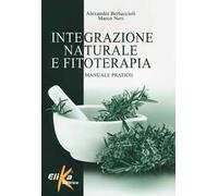 Integrazione naturale e fitoterapia. Manuale pratico