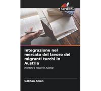 Integrazione nel mercato del lavoro dei migranti turchi in Austria: (Politiche e misure in Austria)