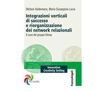 Integrazioni verticali di successo e riorganizzazione dei network relazionali. Il caso del gruppo Solvay