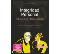 Integridad Personal: Tu Brújula Moral y Ética para la Vida