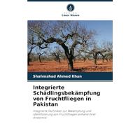 Integrierte Schädlingsbekämpfung von Fruchtfliegen in Pakistan: Integrierte Techniken zur Bekämpfung und Identifizierung von Fruchtfliegen anhand ihrer Anatomie.