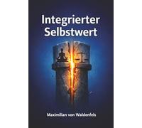 Integrierter Selbstwert: Wie Sie durch die Trennung von Sein und Leisten innere Souveränität erlangen.