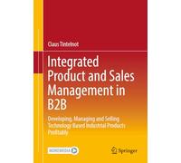 Integriertes Produkt Und Vertriebsmanagement Im B2b: Developing, Managing and Selling Technology Based Industrial Products Profitably