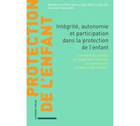 Integrite, Autonomie Et Participation Dans La Protection De L'enfant: Comment Les Enfants Et Les Parents Vivent-ils La Procedure De Protection De L'enfant ?