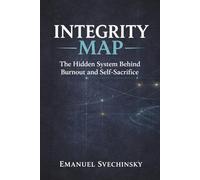 Integrity Map: The Hidden System Behind Burnout and Self-Sacrifice