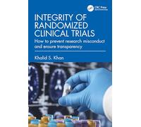 Integrity of Randomized Clinical Trials: How to prevent research misconduct and ensure transparency